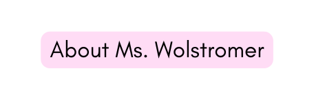 About Ms Wolstromer